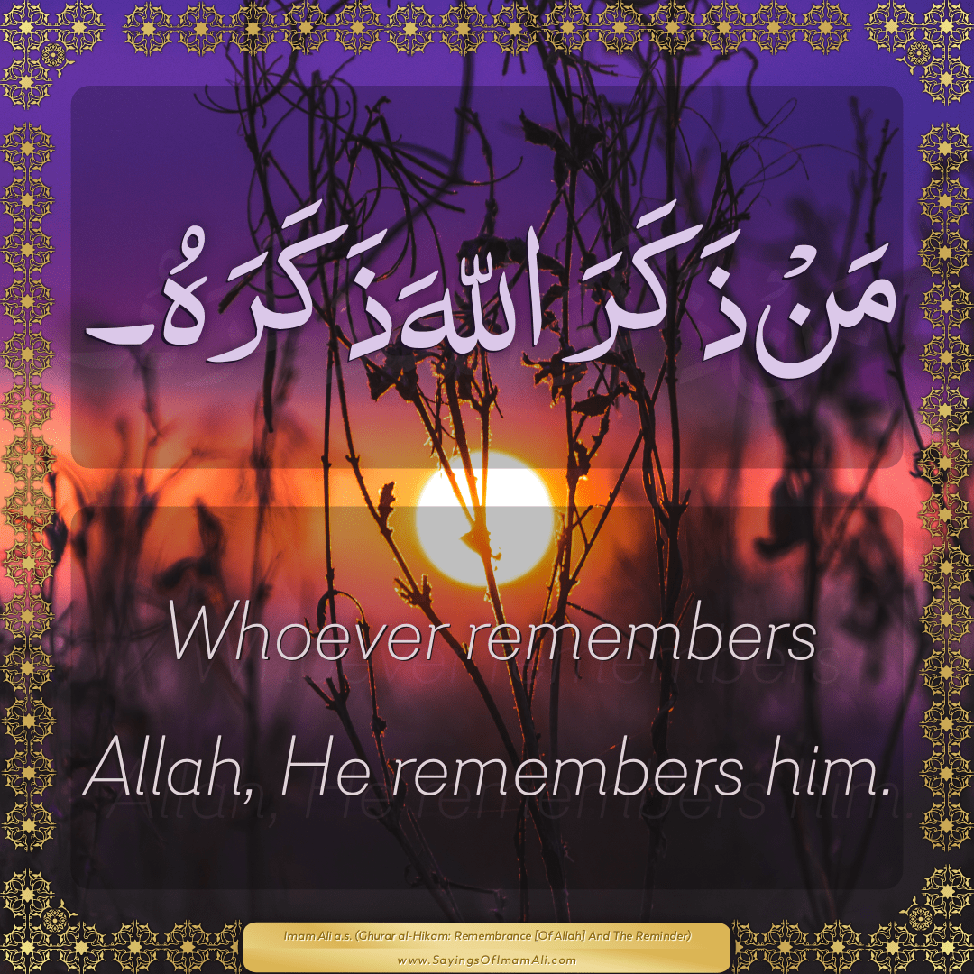 Whoever remembers Allah, He remembers him.